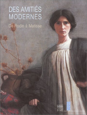 Download Des amitiés modernes : De Rodin à Matisse Download Des amitiés modernes : De Rodin à Matisse