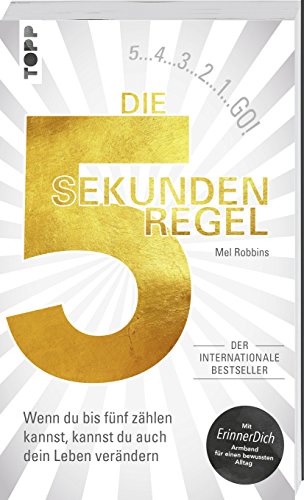 Die 5 Sekunden Regel: Wenn du bis 5 zählen kannst, kannst du auch dein Leben verändern. Der internationale Bestseller. Mit ErinnerDich Armband für einen bewussten Alltag