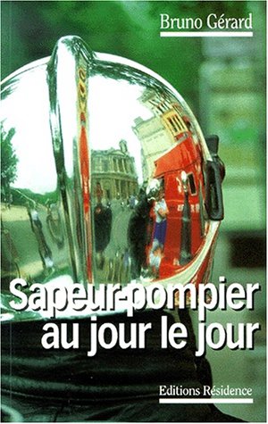 Download Sapeur pompier au jour le jour Download Sapeur pompier au jour le jour