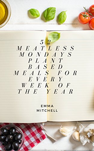52 Meatless Mondays: Plant Based Meals for Every Week of the Year (English Edition) 52 Meatless Mondays: Plant Based Meals for Every Week of the Year (English Edition)