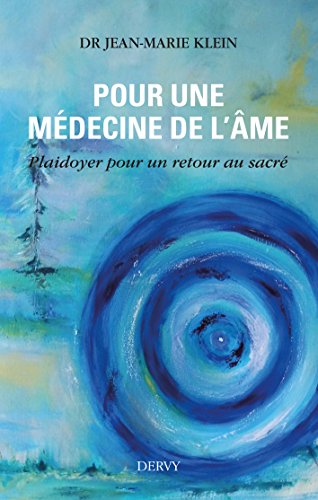 Download Pour une médecine de l'âme, plaidoyer pour un retour au sacré Download Pour une médecine de l'âme, plaidoyer pour un retour au sacré