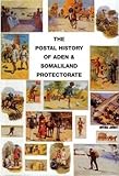 Image de The Postal History of Aden and Somaliland Protectorate