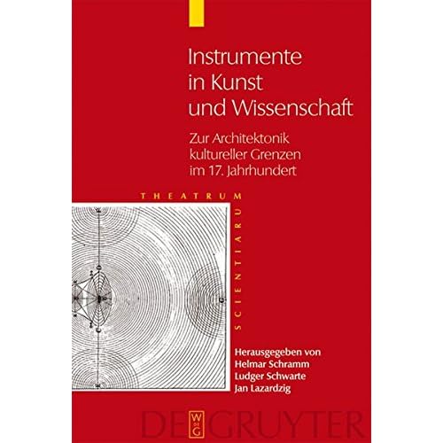 [PDF] Download Theatrum Scientiarum: Instrumente in Kunst und Wissenschaft: Zur Architektonik kultureller Grenzen im 17. Jahrhundert Kostenlos