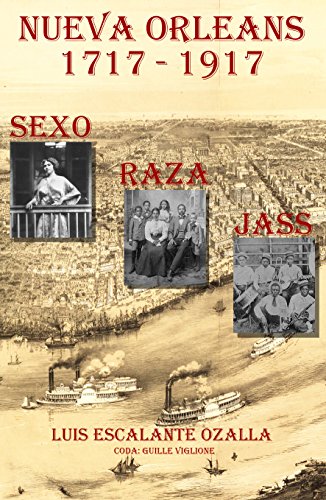 Download Nueva Orleans (1717-1917): Sexo, Raza y Jass Download Nueva Orleans (1717-1917): Sexo, Raza y Jass