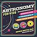 Produktbild Astronomy for Kids: How to Explore Outer Space with Binoculars, a Telescope, or Just Your Eyes!
