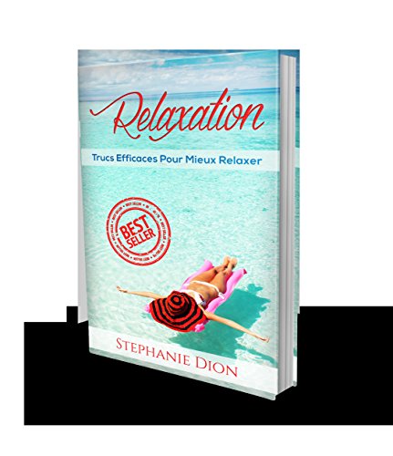 Download Relaxation: Trucs Efficaces Pour Mieux Relaxer (Relaxation, Relaxer. Sommeil, Stress) Download Relaxation: Trucs Efficaces Pour Mieux Relaxer (Relaxation, Relaxer. Sommeil, Stress)