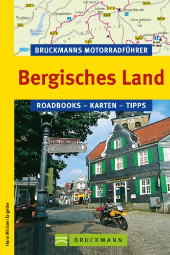 Download Bruckmanns Motorradführer Bergisches Land: 8 Top-Touren durch das Siegerland, das Siebengebirge, durch die Metropolen Düsseldorf und Köln und das Homburger Ländchen.