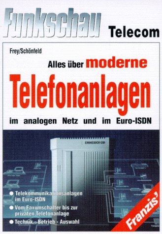 Preisvergleich Produktbild Alles über moderne Telefonanlagen im analogen Netz und im Euro- ISDN
