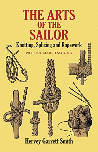 Art of the Sailor: Knotting, Splicing and Ropework (Dover Maritime)