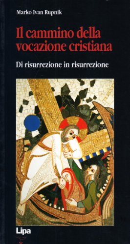 Il cammino della vocazione cristiana di risurrezione in risurrezione