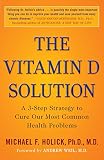 The Vitamin D Solution: A 3-Step Strategy to Cure Our Most Common Health Problems by