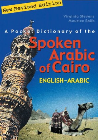 A Pocket Dictionary of the Spoken Arabic of Cairo: Englisha Arabic: English-Arabic