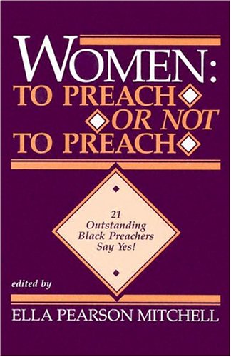 Women: To Preach or Not to Preach : 21 Outstanding Black Preachers Say Yes livre