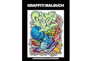 Graffiti Malbuch: Malbuch für Erwachsene mit erstaunlichen Graffiti Zeichnungen, 25 professionelle Illustrationen für Stressabbau und Entspannung (Graffiti Malseiten für Erwachsene, Band 1)
