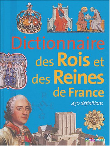<a href="/node/40665">Dictionnaire des rois et des reines de France</a>