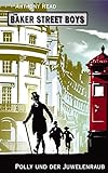 Die Baker Street Boys: Polly und der Juwelenraub by 