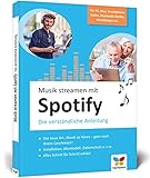 Musik streamen mit Spotify: Tipps und Tricks für PC, Mac, iPhone, Android-Smartphone, Bluetooth-Geräte und Audioplayer. Ideal für Senioren! by 