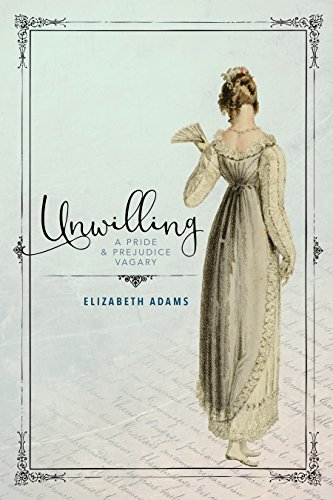 Unwilling: A Pride and Prejudice Vagary (English Edition) Unwilling: A Pride and Prejudice Vagary (English Edition)