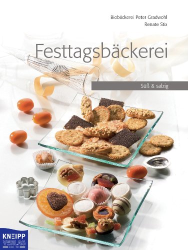 Download Festtagsbäckerei: Süss und salzig Download Festtagsbäckerei: Süss und salzig