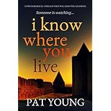 I Know Where You Live: a psychological thriller that will keep you guessing