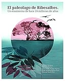 Image de EL PALEOLAGO DE RIBESALBES. UN ECOSISTEMA DE HACE 19 MILLONES DE AÑOS. (Altres Publicacions)
