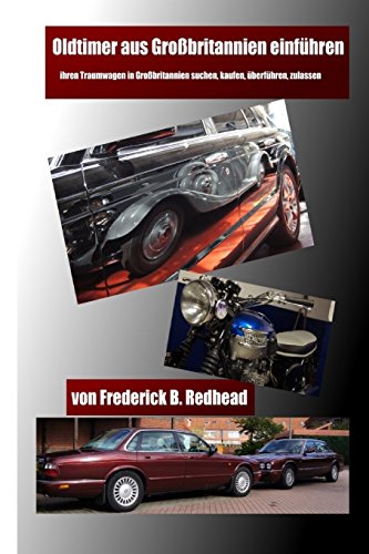 Preisvergleich Produktbild Oldtimer aus Grossbritannien einfuehren: Ihren Traumwagen in Grossbritannien suchen, kaufen, überführen, zulassen