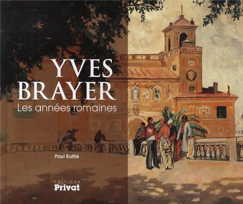Télécharger Yves Brayer, les années Romaines (1930-1934) Livre PDF Gratuit