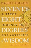 Seventy-Eight Degrees of Wisdom: A Tarot Journey to Self-Awareness (a New Edition of the Tarot Classic) by