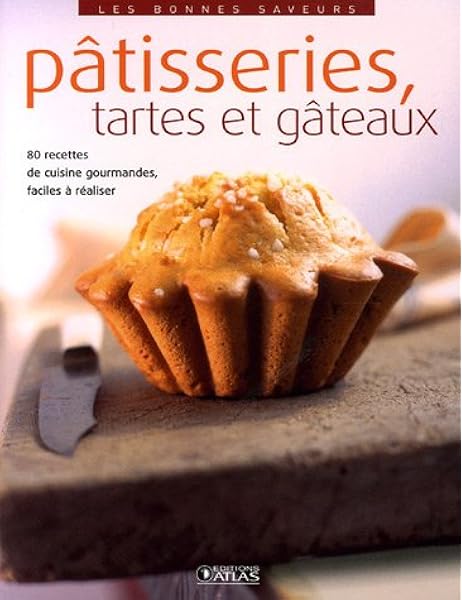 Amazon Fr Patisseries Tartes Et Gateaux Atlas Livres