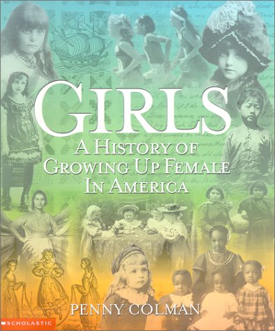 Girls: A History of Growing Up Female in America