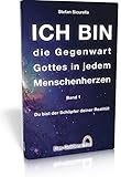 ICH BIN die Gegenwart Gottes in jedem Menschenherzen: Du bist der Schöpfer deiner Realität by 