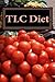 Produktbild TLC Diet: The Ultimate TLC Diet Guide for Healthy Living, Top TLC Diet Recipes (TLC Diet, TLC Weight Loss, TLC Diet Menu, TLC Lose Weight, Dieting, Diets)