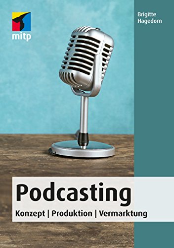 Download Podcasting - Konzept, Produktion, Vermarktung (mitp Anwendungen) Download Podcasting - Konzept, Produktion, Vermarktung (mitp Anwendungen)