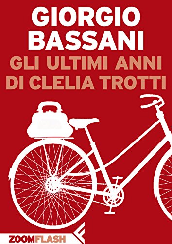 Giorgio Bassani - Gli ultimi anni di Clelia Trotti (2014)