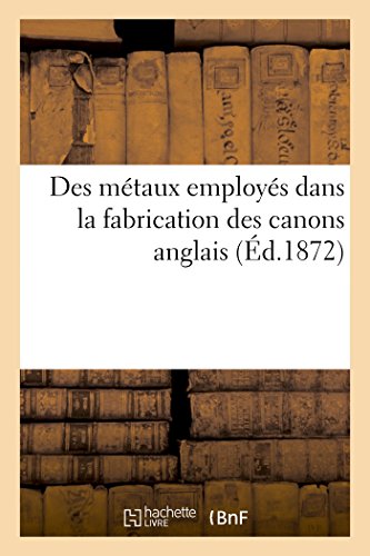 Des métaux employés dans la fabrication des canons anglais francais Des métaux employés dans la fabrication des canons anglais francais
