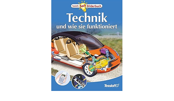Technik Und Wie Sie Funktioniert Tessloffs Sachbilderbuch Amazon De Harris Nicholas Fuller Mike Bucher