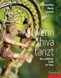 Wenn Shiva tanzt: Die weibliche Kraft im Yoga by 