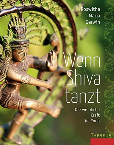 Wenn Shiva tanzt: Die weibliche Kraft im Yoga