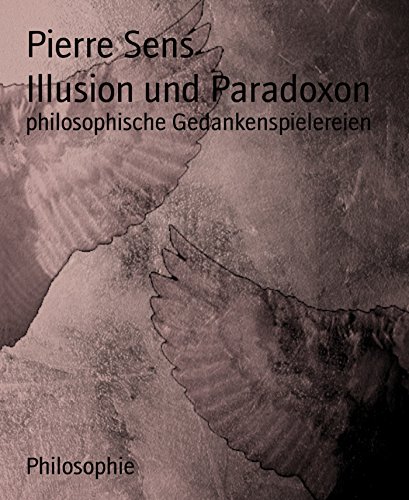 Download Illusion und Paradoxon: philosophische Gedankenspielereien Download Illusion und Paradoxon: philosophische Gedankenspielereien