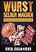 Produktbild Wurst selber machen: Das Wurst Buch zum Wursten, Pökeln, Räuchern mit den köstlichsten Wurstrezepten für die Wurstherstellung
