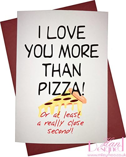 I Love You More Than Pizza. Or at Least A Really CLose Second. - Novelty Valentines/Anniversary Card