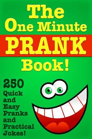 The One Minute Prank Book 250 Quick And Easy Pranks Practical Jokes English Edition Ebook Full Sea Books Amazon De Kindle Shop