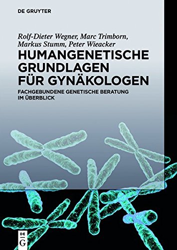 Download Humangenetische Grundlagen für Gynäkologen: Fachgebundene genetische Beratung im Überblick Download Humangenetische Grundlagen für Gynäkologen: Fachgebundene genetische Beratung im Überblick