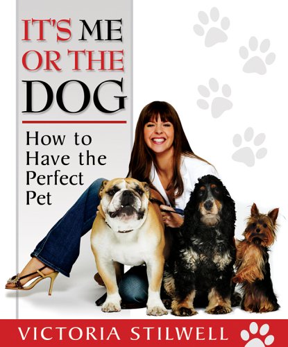 Télécharger It's Me or the Dog: How to Have the Perfect Pet Gratuit