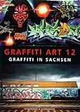 Image de Graffiti Art, Bd.12, Graffiti in Sachsen