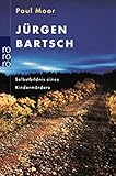 Jürgen Bartsch: Selbstbildnis eines Kindermörders by Paul Moor
