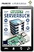 Raspberry Pi Serverbuch: Alles selbst im Griff - Von Installation bis Tuning by 