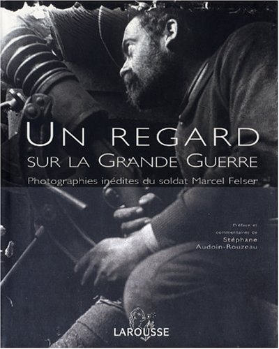 Un Regard sur la Grande Guerre : photographies inédites du soldat Marcel Felser