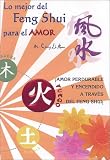 Image de Lo Mejor Del Feng Shui El Amor: Amor Perdurable y Encendido a Traves Del Feng Shui