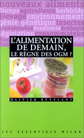 couverture de : L'alimentation de demain le r&egrave;gne des ogm ?